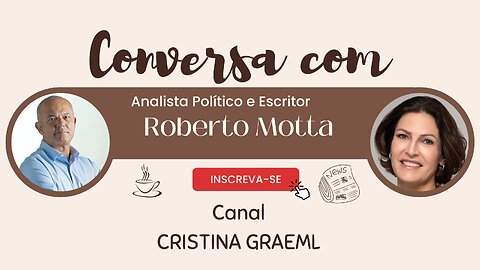 Conversa Com Cristina Graeml (14/07/2023). Entrevista Roberto Motta, analista político e escritor