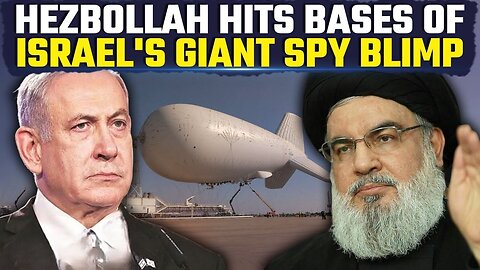 srael's Sky Dew Falls Flat: Hezbollah Drone's Dramatic Downing of Israel's Largest Spy Balloon