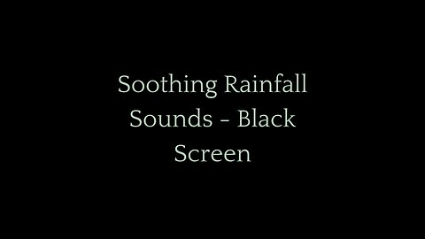 Soothing Rainfall Sounds Black Screen