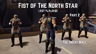 Fist of The North Star Lost Paradise Part 2 - The Great Wall
