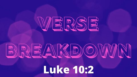 Luke 10:2 - Verse Breakdown #102 | Ewaenruwa Nomaren