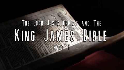 The Lord Jesus Christ and The King James Bible by Robert Reed