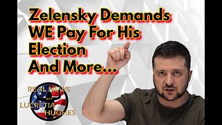 Zelensky Demands We Pay For His Election And More... Real News with Lucretia Hughes