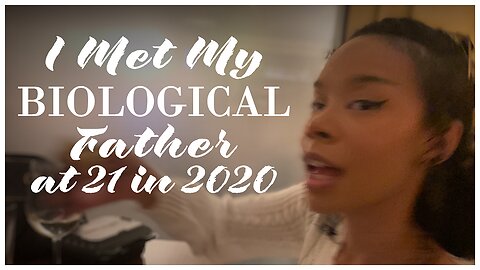 🤪 Story Time | Daughter of a Dusty | I finally met my biological father at 21 & it was a trip 🤯🙄🧐