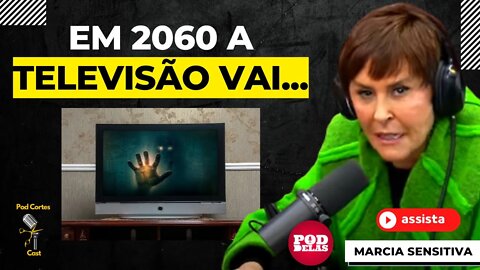 PREVISÃO ASSUSTADORA PARA 2060 - MARCIA SENSITIVA - PODDELAS