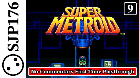 Super Metroid—Super NES—No-Commentary First-Time Playthrough—Part 9