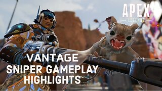 Apex Legends | Vantage Sniper Gameplay Highlights