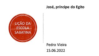 Lição da escola sabatina: José príncipe do Egito. 15.06.2022