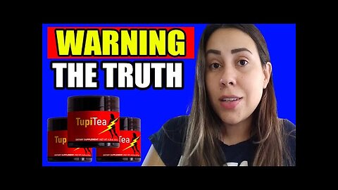 TUPITEA REVIEW - ALL REVEALED! Does TupiTea Work? Is TupiTea Safe? TupiTea Reviews