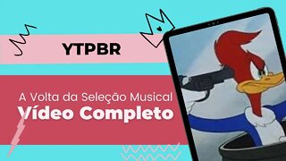 YTPBR- A VOLTA DA SELEÇÃO MUSICAL