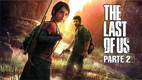 The Last of Us Remastered - Parte 2 (No Playstation 4)