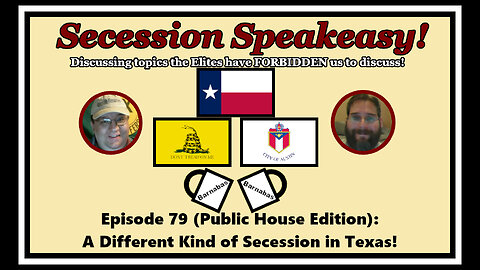 Secession Speakeasy #79 (Public House Edition): A Different Kind of Secession in Texas!