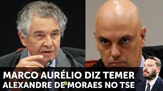 Marco Aurélio Mello diz temer Alexandre de Moraes no comando do TSE