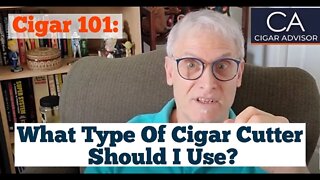 What Type Of Cigar Cutter Should I Use? - Cigar 101