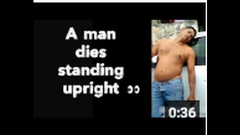 👀 A man dies standing upright 👀