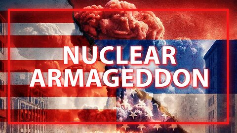 The World Has Never Been Closer To Nuclear Armageddon: Special Breaking Report