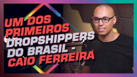 MELHORES MOMENTOS: Um dos primeiros dropshippers do Brasil - Caio Ferreira | Adminercast