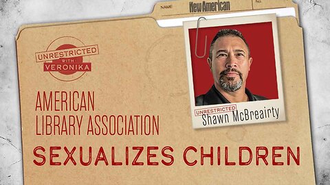 Unrestricted | Shawn McBreairty: American Library Association Sexualizes, Corrupts Children