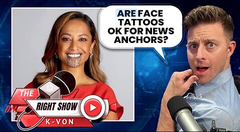 Newscaster Gets Crazy Face Tattoo (The Right Show w/ K-von)