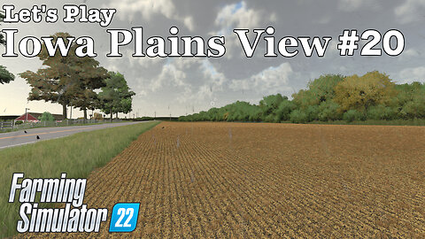 Let's Play | Iowa Plains View | #20 | Farming Simulator 22