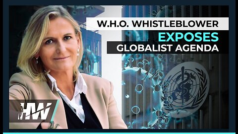 W.H.O. WHISTLEBLOWER EXPOSES GLOBALIST AGENDA | Del Bigtree, Highwire