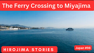 The Ferry Crossing to Miyajima in The Hiroshima Story in Japan #69