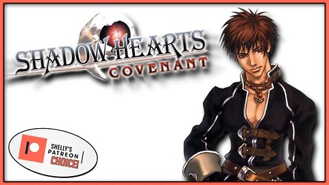 Shelly's Patreon Choice! | Shadow Hearts Covenant - Part 23