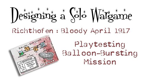 Designing a Solo wargame : Playtesting the Balloon Bursting mission.