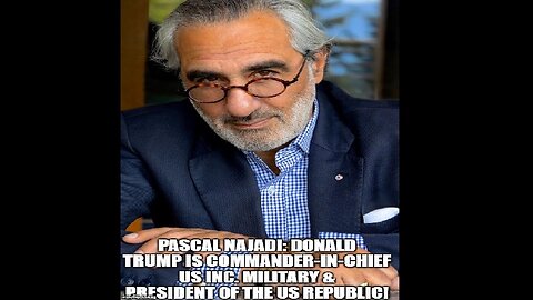 Pascal Najadi Reveals: Donald Trump Is C-i-C US Inc. Military & President of the US Republic!