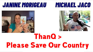 ThanQ > Please Help Save Our Country - Janine Morigeau & Michael Jaco