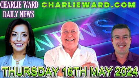 CHARLIE WARD DAILY NEWS WITH PAUL BROOKER & DREW DEMI THURSDAY 17TH MAY 2024