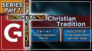 GCC AZ 11AM - 04142024 - SERMON - "Christian Tradition." ( Acts 21:15-26 )