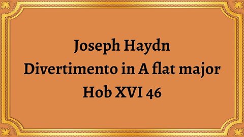 Joseph Haydn Divertimento in A flat major, Hob XVI 46