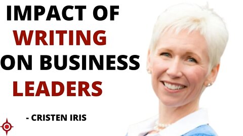 Why Should Business Leaders Write a Book? – Cristen Iris