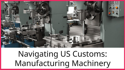 Customs Compliance: Machinery Imports