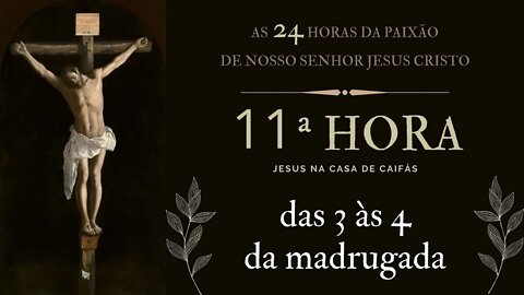11ª Hora da Paixão de Nosso Senhor Jesus Cristo #litcatolica