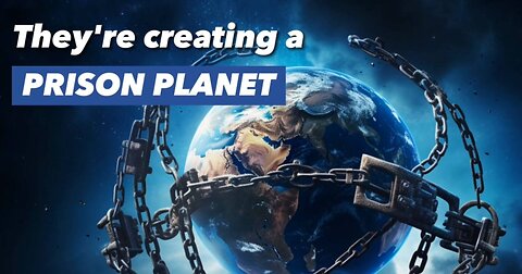 They're creating a Prison Planet before our own eyes.