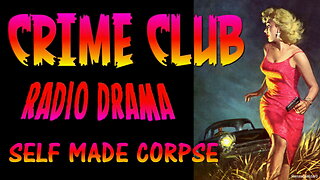 CRIME CLUB 1947-07-31 SELF MADE CORPSE RADIO DRAMA