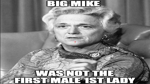 BIG MIKE WAS NOT THE FIRST MALE "FIRST LADY"...THERE HAVE BEEN MANY OVER THE YEARS.