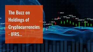 The Buzz on Holdings of Cryptocurrencies - IFRS Foundation