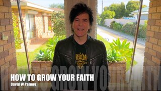 "FAITH 4, How to Grow Your Faith" - David W Palmer (2023)
