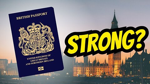 How Strong Is The UK Passport? 🇬🇧