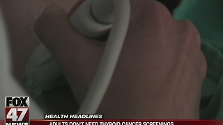 Adults don't need thyroid cancer screenings