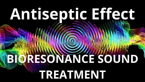Antiseptic Effect_Sound therapy session_Sounds of nature