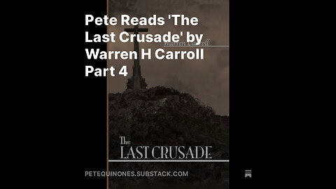 Pete Reads 'The Last Crusade' by Warren H Carroll Part 4