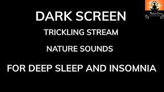 Sleep Better Tonight with Ultimate Dark Trickling Stream Nature Sound