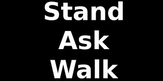 Stand, Ask, Walk