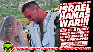 On The Frontlines of the Israel Hamas War! A Funny Thing Happened in the Middle of the Apocalypse!