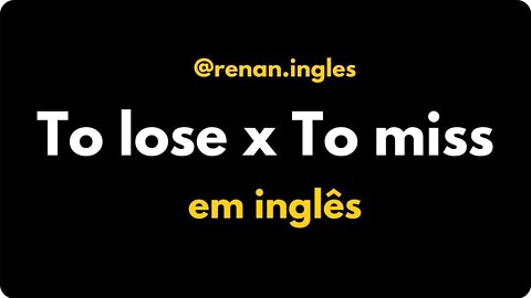 Gramática: To lose x To miss