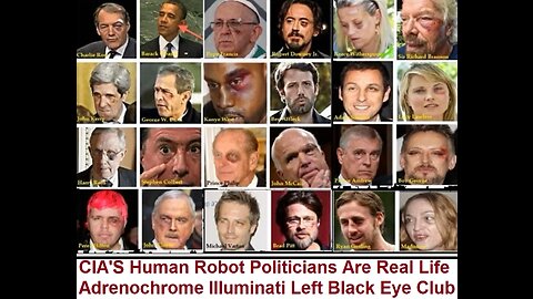 CIA'S Human Robot Politicians Are Real Adrenochrome Illuminati Left Black Eye Club